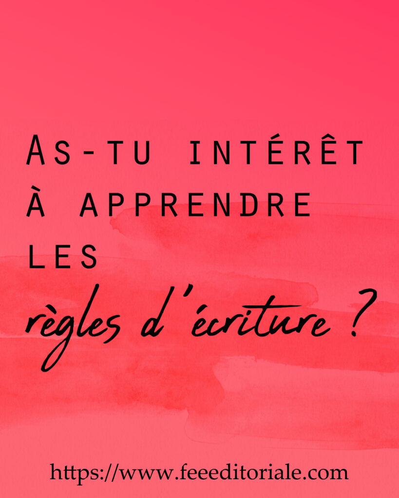 As-tu intérêt à apprendre les règles d’écriture?